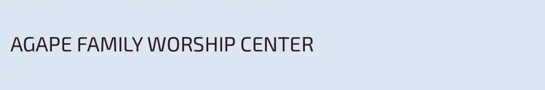 AGAPE FAMILY WORSHIP CENTER